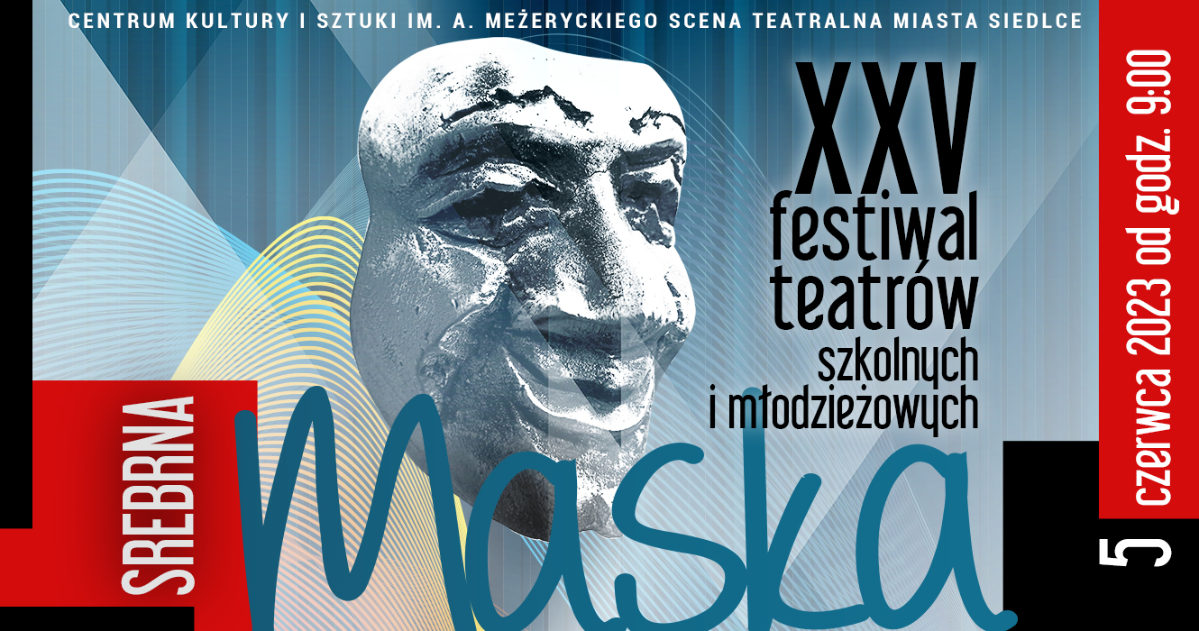 XXV Festiwal Teatrów Dziecięcych i Młodzieżowych "Srebrna Maska" 5 czerwca na Scenie Teatralnej Miasta Siedlce. Zapraszamy do zapoznania się z programem.