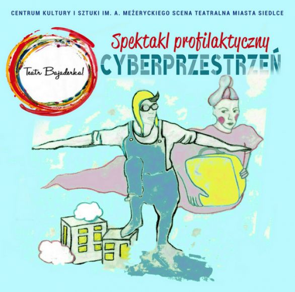 Cyberprzestrzeń - spektakl profilaktyczny