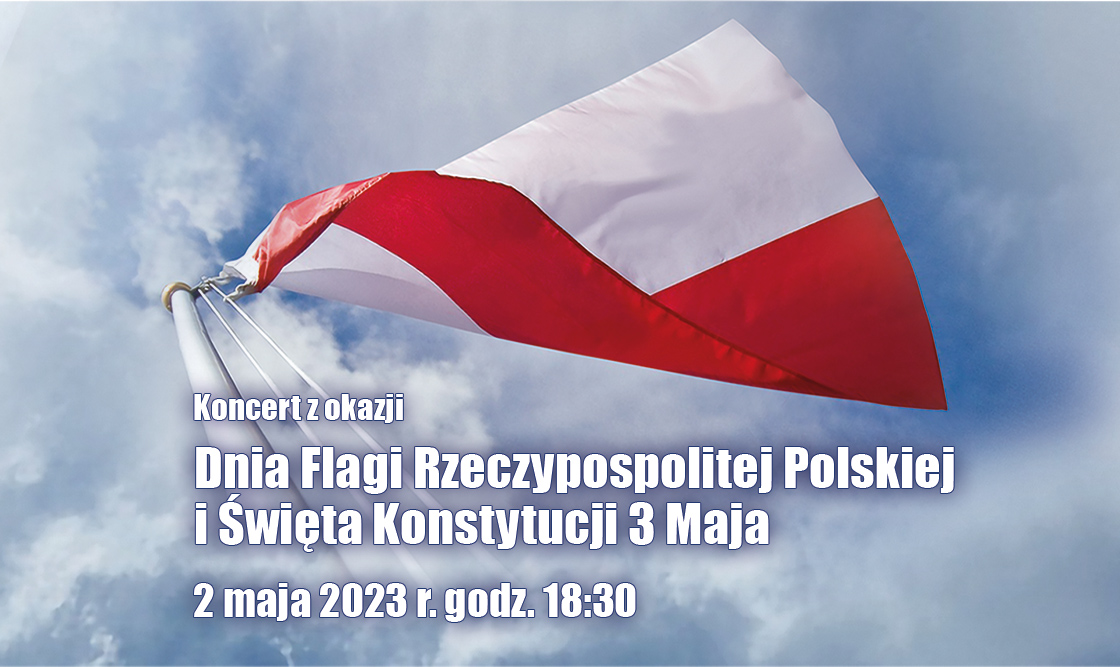 Koncert z okazji Dnia Flagi RP i Konstytucji 3 Maja