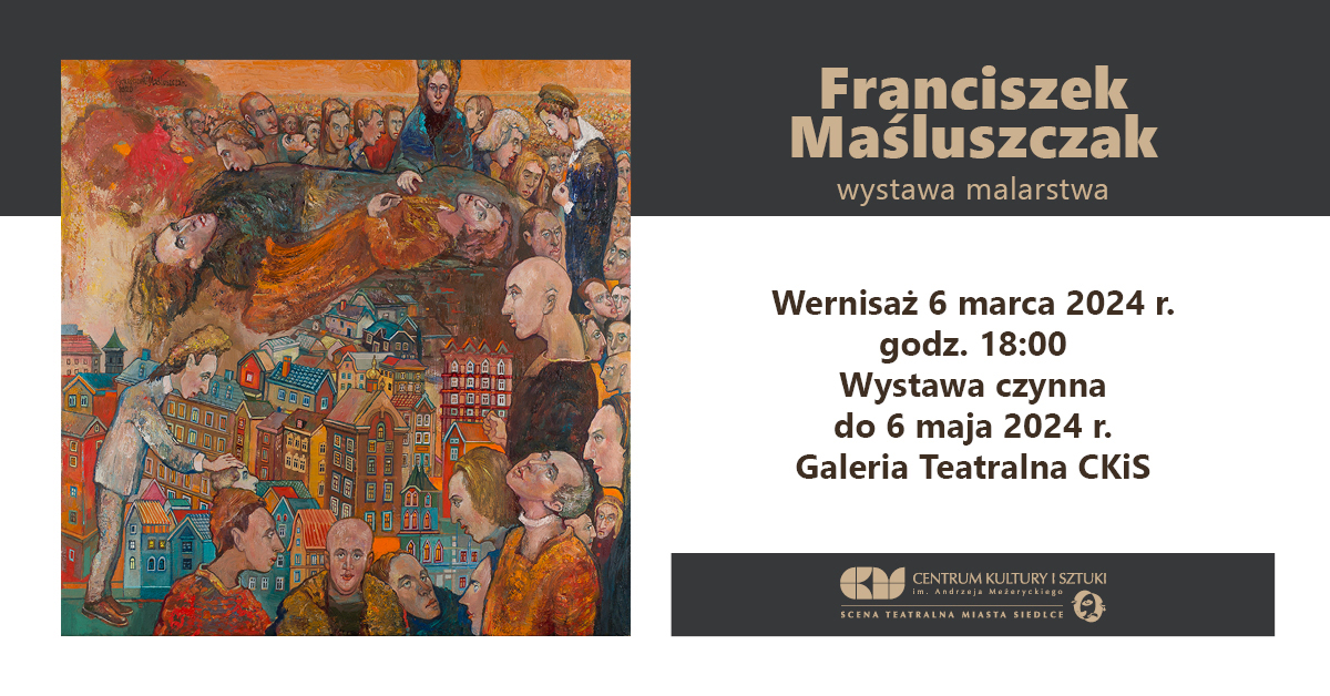 Malarstwo Franciszka Maśluszczaka od 6 marca w Galerii Teatralnej CKiS