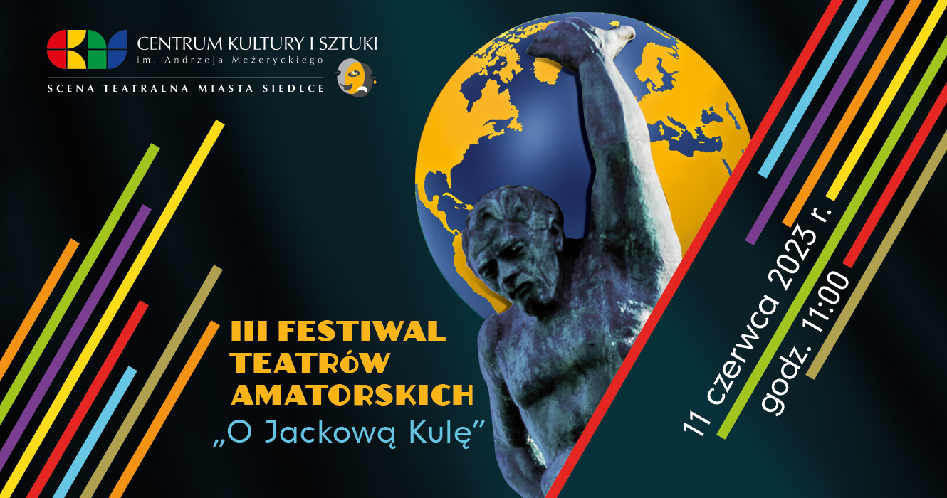 III Festiwal Teatrów Amatorskich "O Jackową Kulę" już 11 czerwca na Scenie Teatralnej Miasta Siedlce