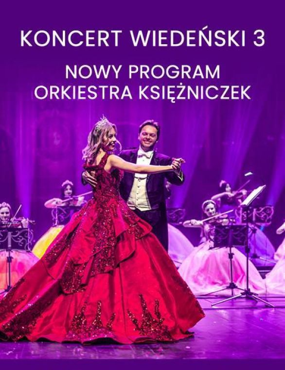 NOWOROCZNY KONCERT WIEDEŃSKI 3 - NOWY PROGRAM - ORKIESTRA KSIĘŻNICZEK