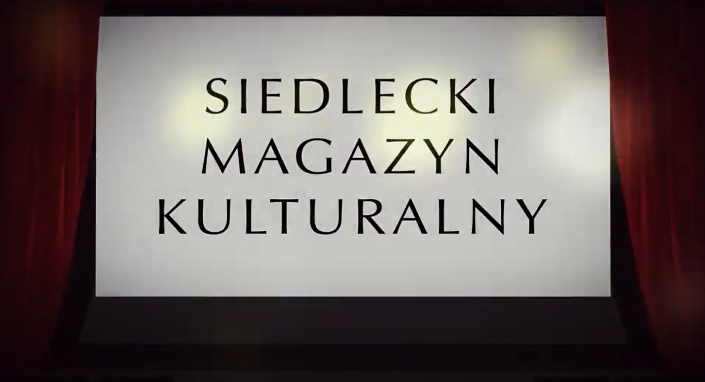 Siedlecki Magazyn Kulturalny - 9.04.2024 r.