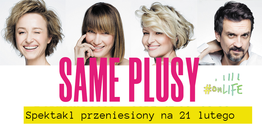 Spektakl "Same plusy" przeniesiony na 21 lutego