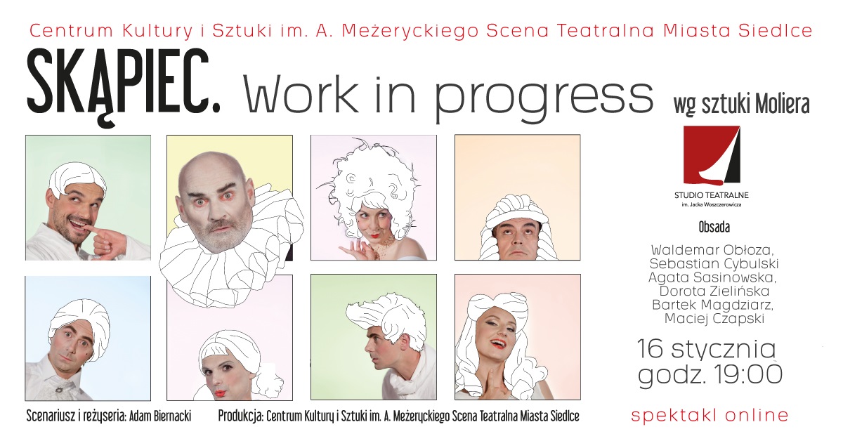 Spektakl "Skąpiec. Work in progress" 16 stycznia na kanale YouTube CKiS
