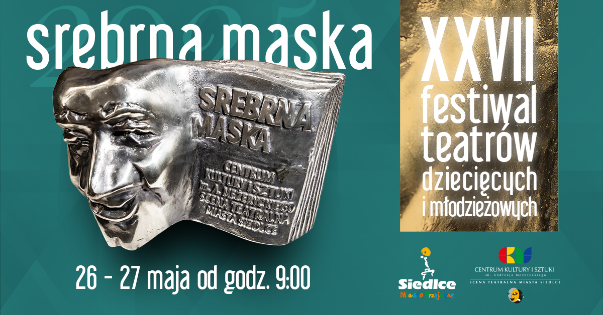 Zespoły zakwalifikowane do udziału w XXVII FESTIWALU TEATRÓW DZIECIĘCYCH I MŁODZIEŻOWYCH SREBRNA MASKA