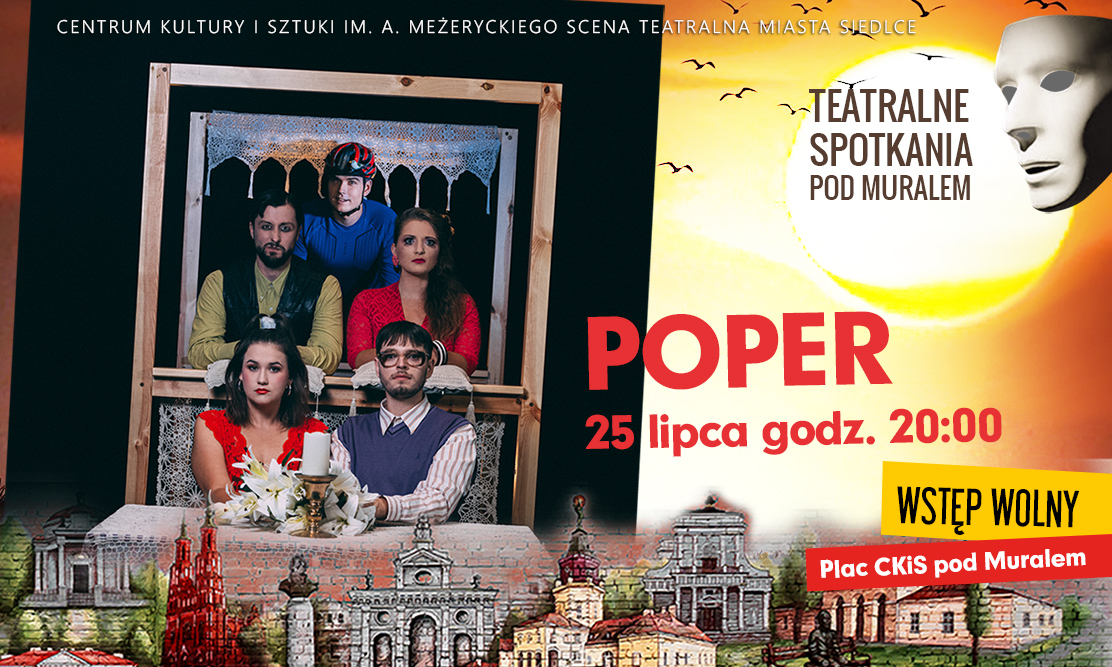 Spektakl "Poper" 25 lipca na scenie Teatralnych Spotkań pod muralem