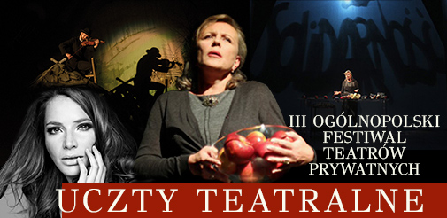 "Uczty Teatralne" w ramach III OFTP "Sztuka plus Komercja"